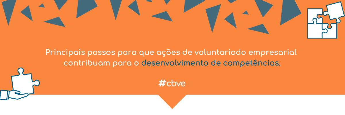 Principais passos para que ações de voluntariado empresarial contribuam para o desenvolvimento de competências